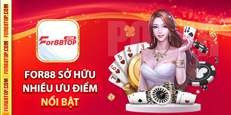 For88 sở hữu nhiều ưu điểm nổi bật